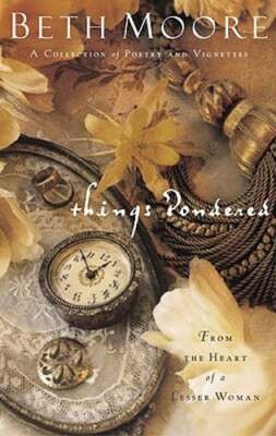Things Pondered: From the Heart of a Lesser Woman by Beth Moore: Used