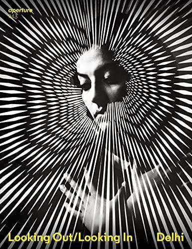 Aperture 243: New Delhi (Aperture Magazine) by Aperture (2021)