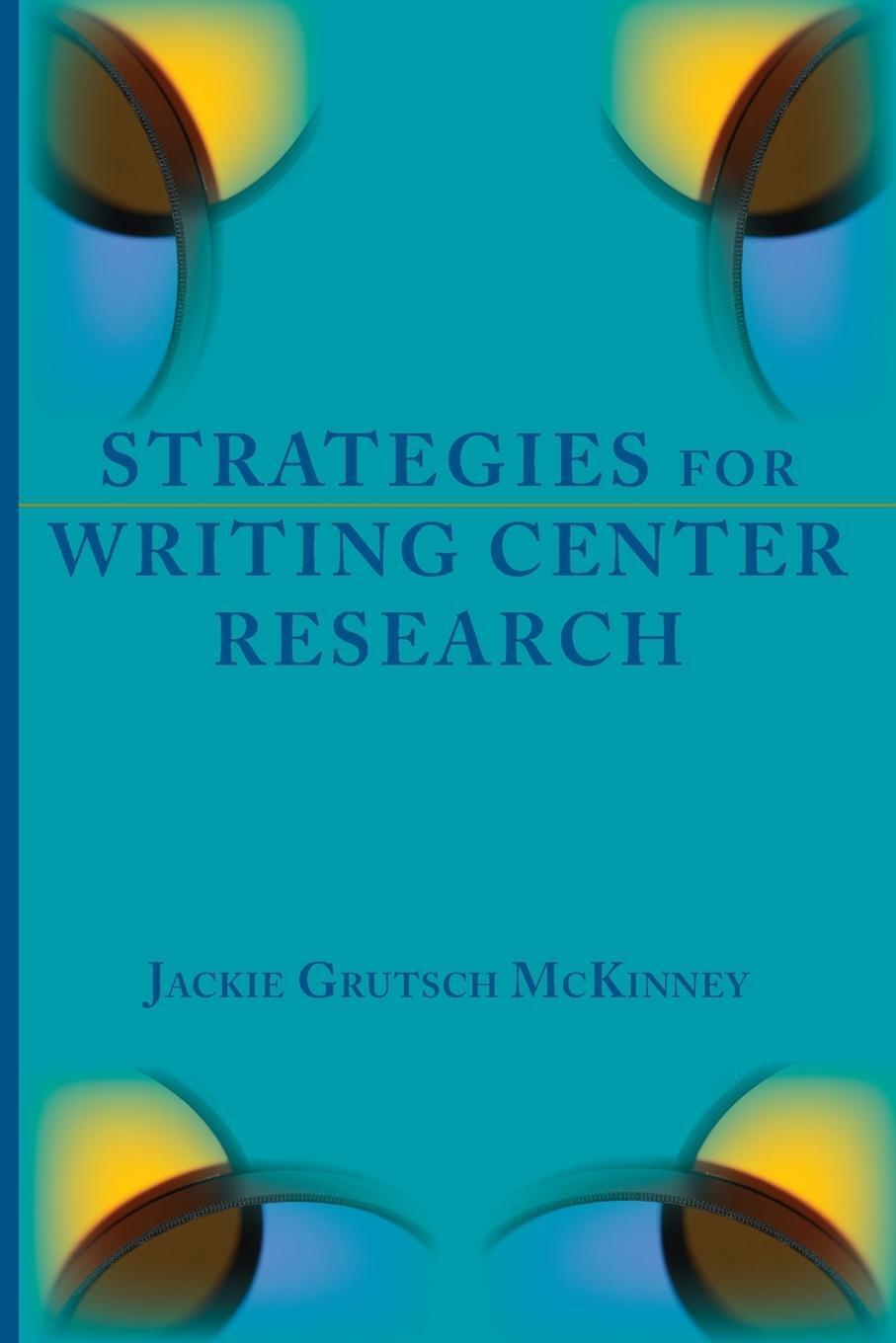 Thumbnail - Jackie Grutsch Mckinney | Strategies For Writing Center Research |