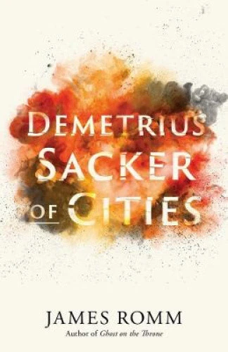 Demetrius: Sacker of Cities (Ancient Lives) by Romm, James - Picture 1 of 2