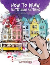 Jupiter Kids How to Draw Pretty Much Anything Activity B (Paperback) (UK IMPORT)
