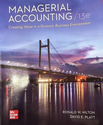 Managerial Accounting Creating Value in a Dynamic Business Environment ISE 13th