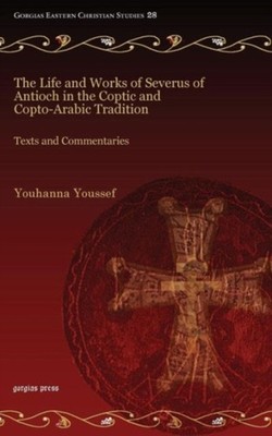 Youssef - Life and Works of Severus of Antioch in the Coptic and Copto - X555z