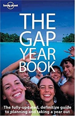 The Gap Year Book : The Definitive Guide to Planning and Taking a