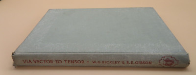 Via Vector To Tensor W G Bickley And R E Gibson Hardback 1st 1962