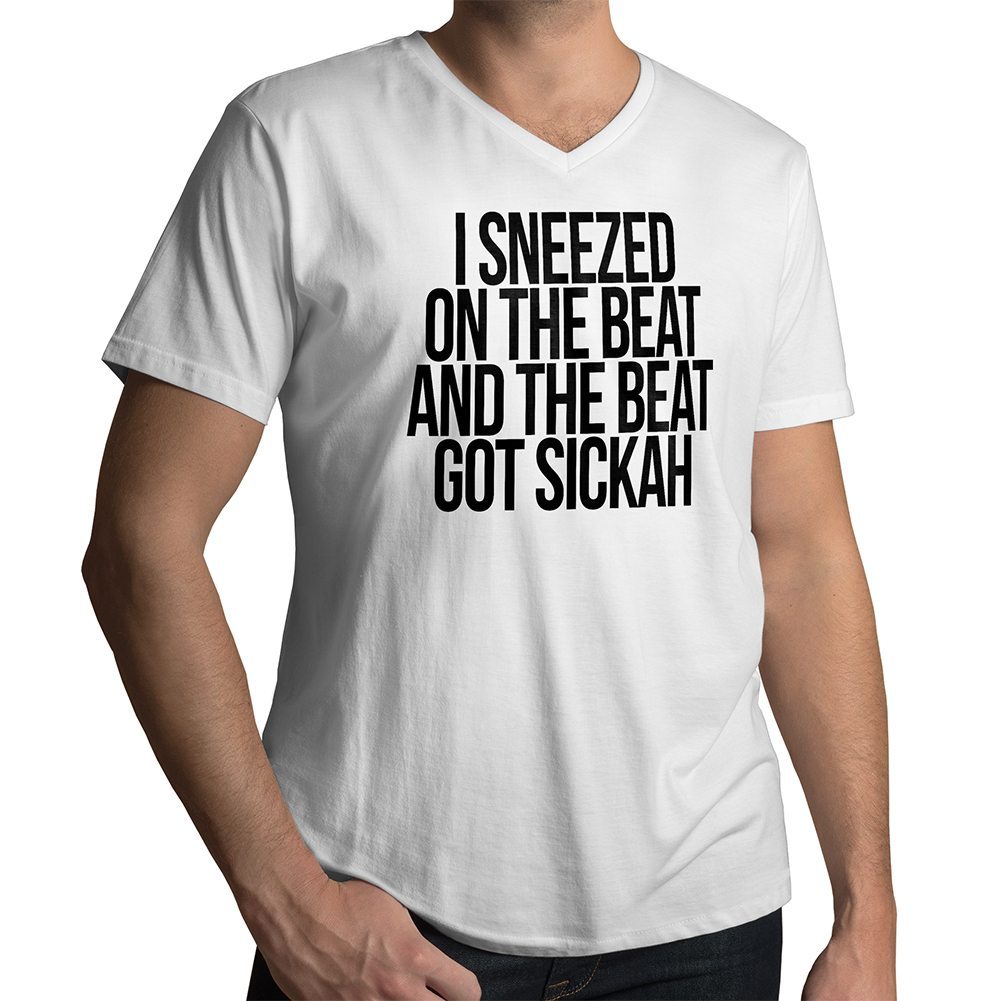I Sneezed On Beat Got Sickah Funny Quote Sick V-Neck Tee T-Shirt Short