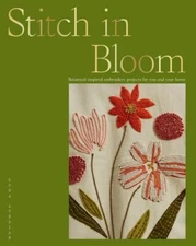 Stitch in Bloom: Botanical-inspired embroidery projects for you and your home b
