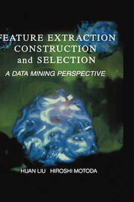 Feature Extraction, Construction and Selection: A Data Mining Perspective: New