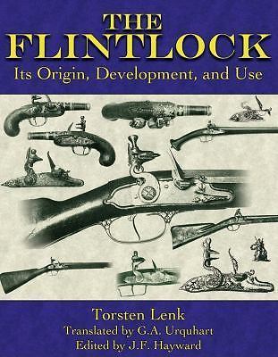 The Flintlock: Its Origin, Development, and Use by Lenk, Torsten