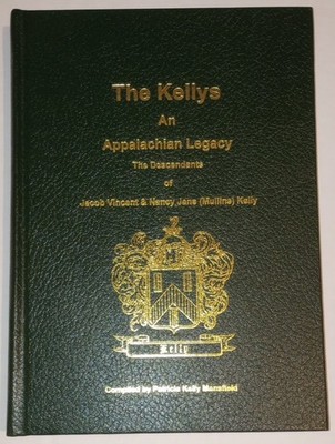 The Kellys: An Appalachian legacy; the descendants of Jacob Vincent & Nancy Jane