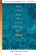 HOW LONG HAS THIS BEEN GOING ON (STONEWALL INN EDITIONS) By Ethan Mordden *Mint*