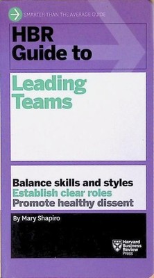 HBR Guide to Leading Teams (HBR Guide Series) Shapiro, Mary: