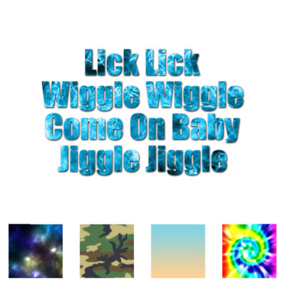 Lick Wiggle Baby Jiggle - Decal Sticker - Multiple Patterns & Sizes - ebn3212