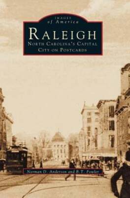 Raleigh: North Carolina's Capital City on Postcards by Norman D Anderson: New