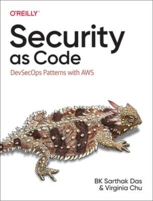 Security as Code: Devsecops Patterns with AWS by Bk Sarthak Das: New