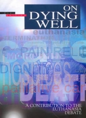On Dying Well: A Contribution to the Euthanasia Debate (GS Misc)