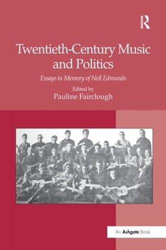 Twentieth-Century Music and Politics by Pauline Fairclough - 9781138248366