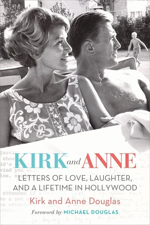 Kirk and Anne: Letters of Love, Laughter, and a Lifetime in Hollywood By Kirk D
