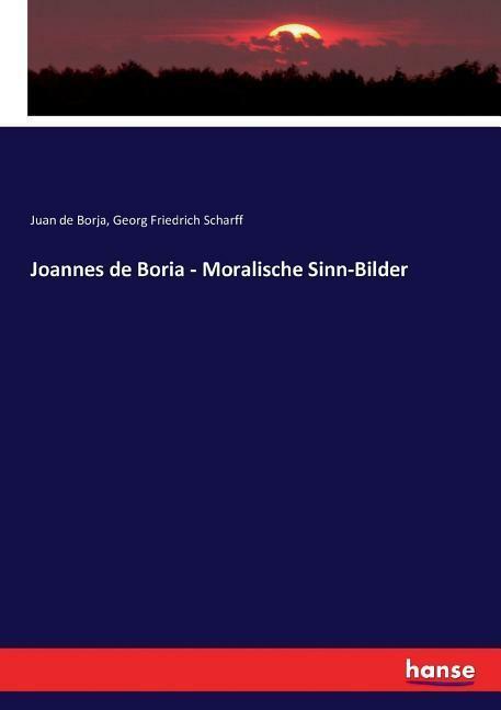 Joannes De Boria - Moralische Sinn-bilder | Buch | 9783743434523