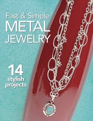 FAST & SIMPLE METAL JEWELRY By Bead&button Magazine *Excellent Condition*
