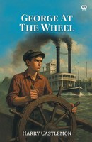 George At The Wheel Harry Castlemon Taschenbuch Englisch 2025 Double 9 Books