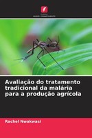 Rachel Nwakwasi | AvaliaçãO Do Tratamento Tradicional Da MaláRia Para A...