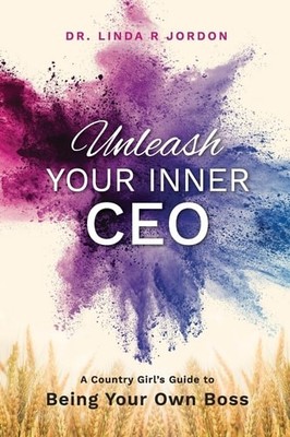 Unleash Your Inner CEO: A Country Girl's Guide to Being Your Own Boss, Jordon, D