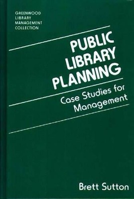 Public Library Planning: Case Studies for Management by Brett Sutton (English) H