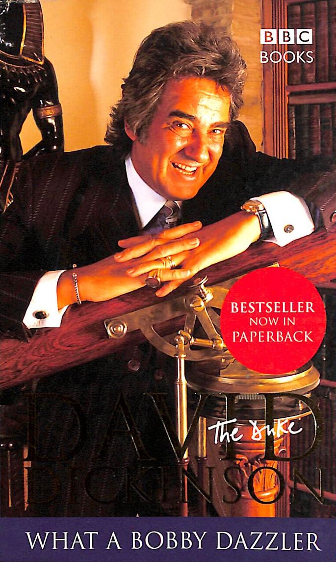 David Dickinson: The Duke - What A Bobby Dazzler by Dickinson, David