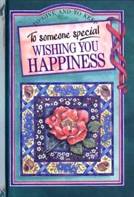 To Someone Special: Wishing You Happiness (To Give and to Keep) by pam-brown-hel