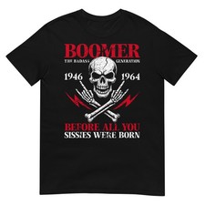 Boomer Generation Badass Before All You Sissies 1946 1964 T-Shirt
