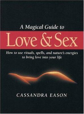A Magical Guide To Love And Sex Cassandra Eason New Book