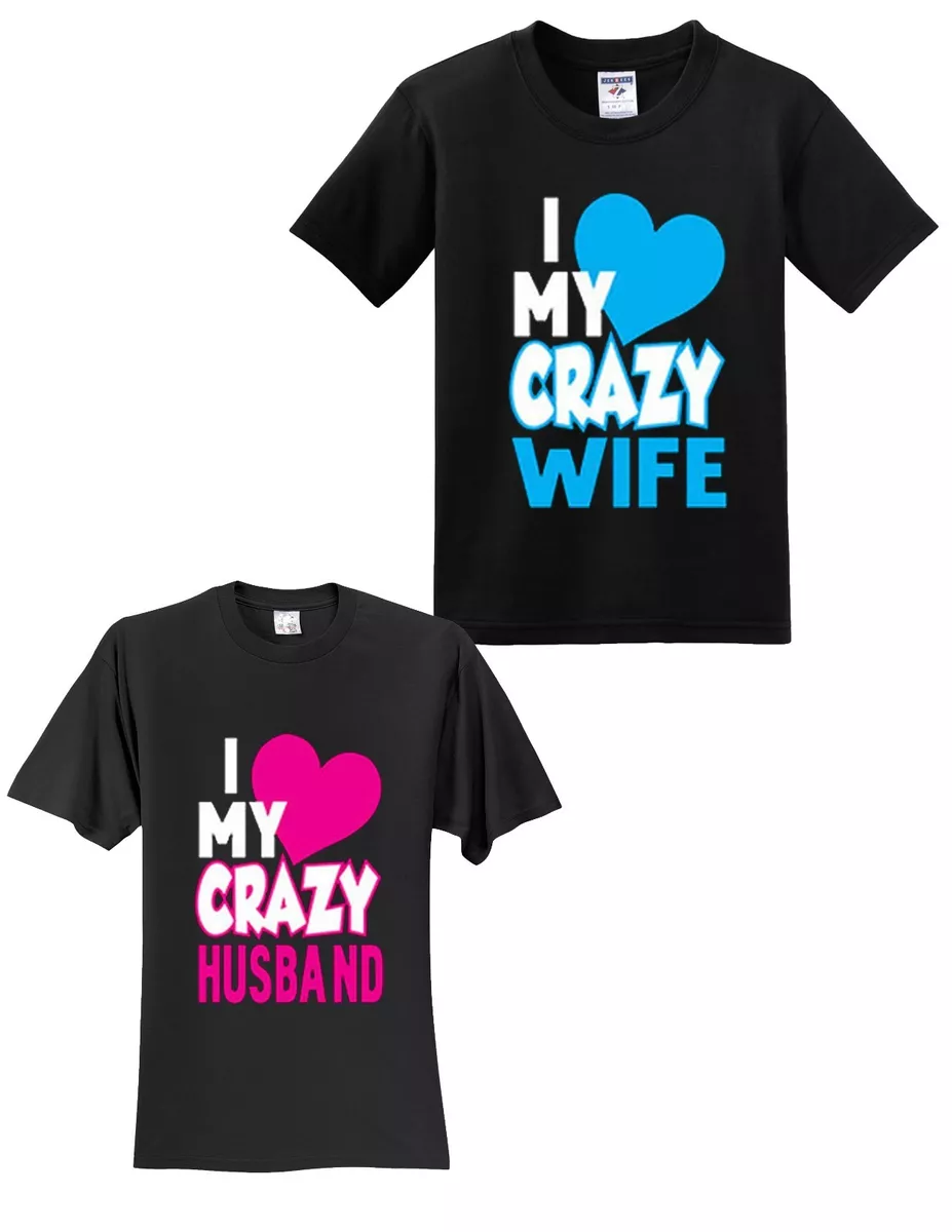 my wife is crazy shirt