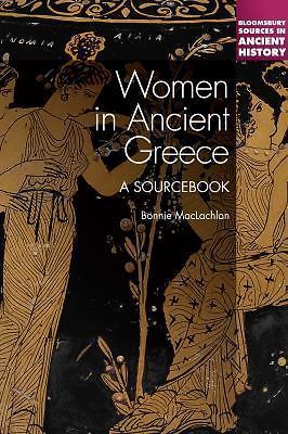 Women in Ancient Greece: A Sourcebook (Bloomsbury Sources in Ancient History) b