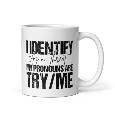 'My Pronouns are TRY ME' White Coffee Mug