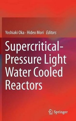 Supercritical-Pressure Light Water Cooled Reactors by Yoshiaki Oka (English) Har