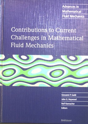 Contributions to Current Challenges in Mathematical Fluid Mechanics. Advances in