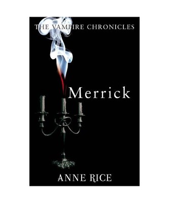 Merrick: The Vampire Chronicles 7, Anne Rice