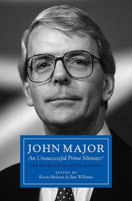 John Major: Ein erfolgloser Premierminister?: Reappraising John Major