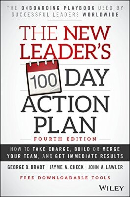 The New Leader's 100-Day Action Plan How to Take Charge, Build or Merge Team