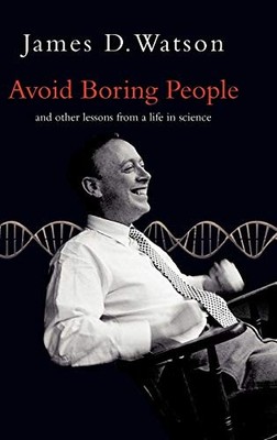 Avoid Boring People: Lessons from a Life in Science: And Other L