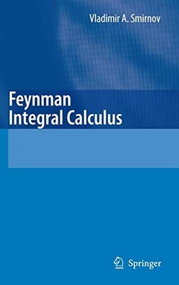 Feynman Integral Calculus by Vladimir A. Smirnov (2010, Trade Paperback)