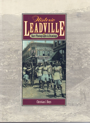 Historic Leadville In Rare Photographs & Drawings-Map-1st Edition-Brand New