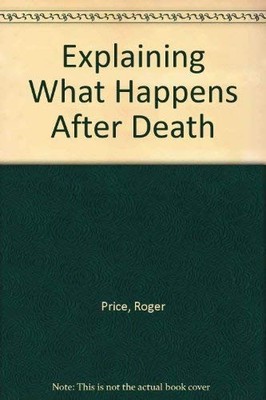 Explaining What Happens After Death by Price, Roger Paperback Book The Fast Free