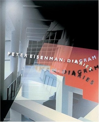 Peter Eisenman: Diagram Diaries (Universe Architecture Series) by Eisenman