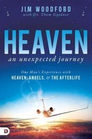 Heaven, An Unexpected Journey: One Man's Experience With Heaven, Angels, An ...
