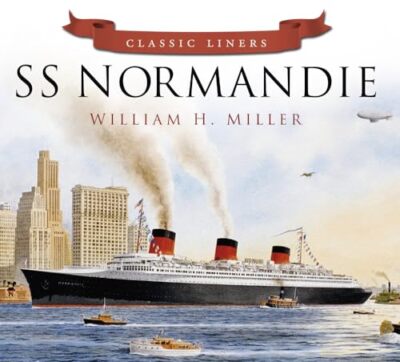 SS Normandie: Classic Liners by William H. Miller (Paperback, 2013)