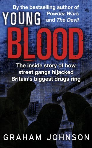 Young Blood: The Inside Story of How Street Gangs Hijacked Brit .9781780576763