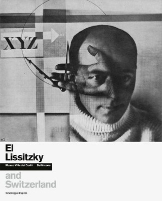 El Lissitzky and Switzerland Barbara Venturi