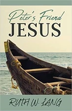 Peter's Friend Jesus Paperback -2022 by Ruth W Lang